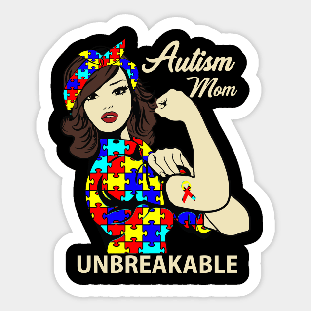 Autism Mom Unbreakable T-Shirt Autism Awareness Gift Sticker by igybcrew